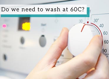 DO WE NEED TO WASH AT 60C?
